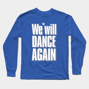 WE WILL DANCE AGAIN Long Sleeve T-Shirt